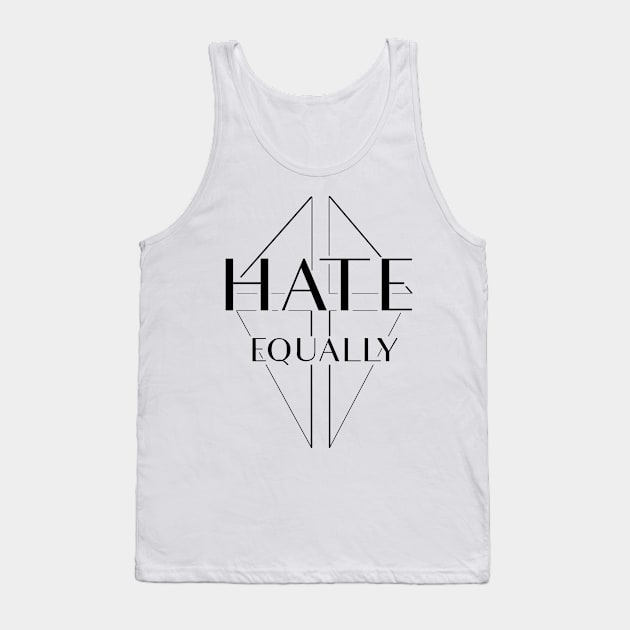 Hate equally Tank Top by Anthraey